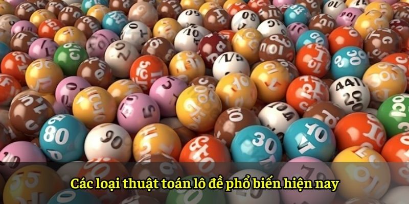 Các loại thuật toán lô đề phổ biến hiện nay