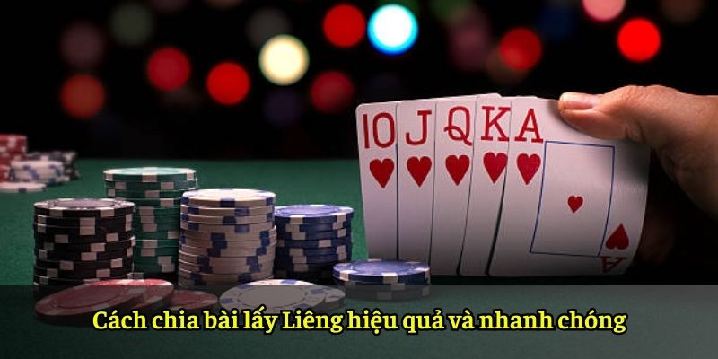 Cách chia bài lấy Liêng hiệu quả và nhanh chóng