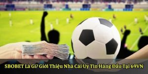SBOBET Là Gì? Giới Thiệu Nhà Cái Uy Tín Hàng Đầu Tại 69VN