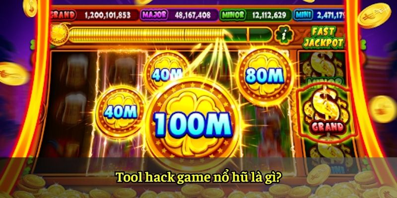Tool hack game nổ hũ là gì?