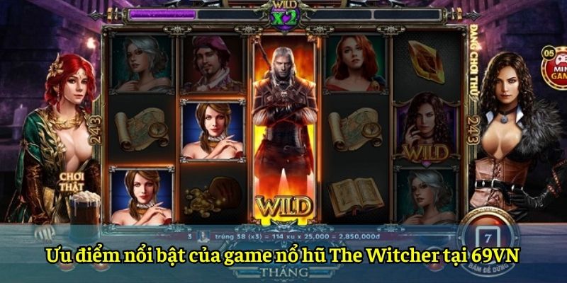 Ưu điểm nổi bật của game nổ hũ The Witcher tại 69VN